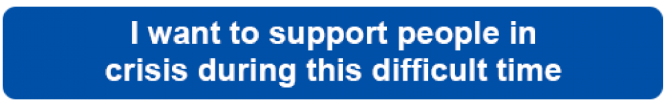 I want to support people in crisis during this difficult time.