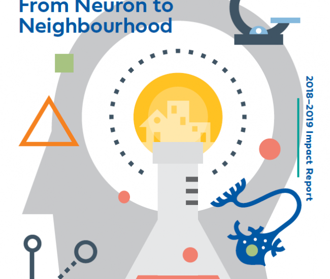 2018 - 2019 Research to Action: From Neuron to Neighbourhood Annual Report Cover