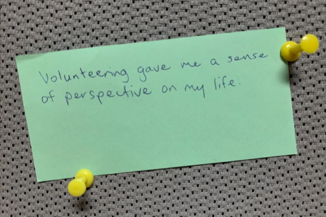 Volunteering gave me a sense of perspective on my life.